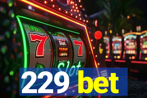 229 bet