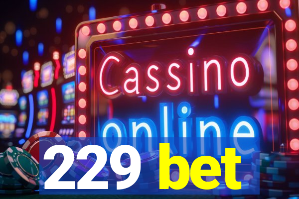 229 bet