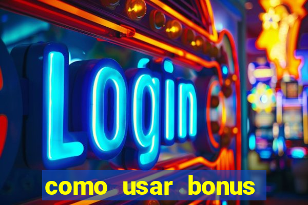 como usar bonus cassino estrela bet