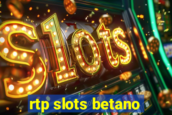 rtp slots betano