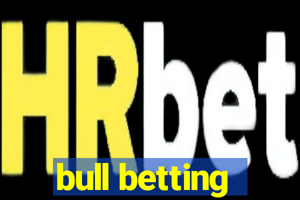 bull betting