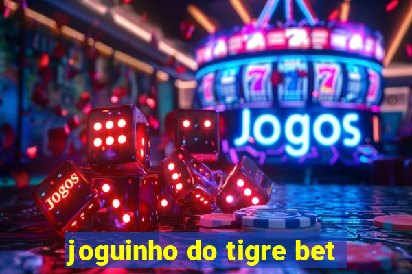 joguinho do tigre bet