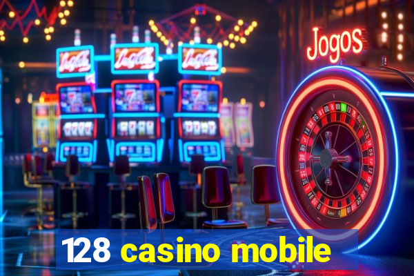 128 casino mobile