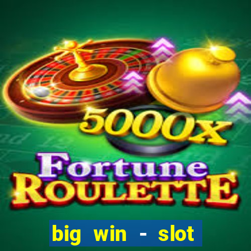 big win - slot casino online