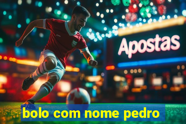 bolo com nome pedro