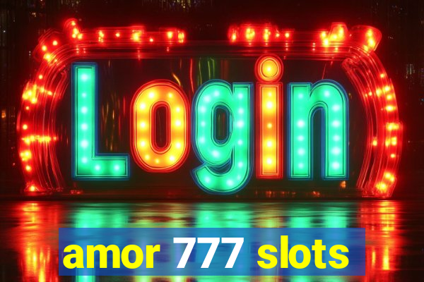 amor 777 slots