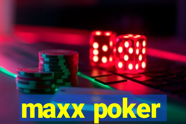 maxx poker