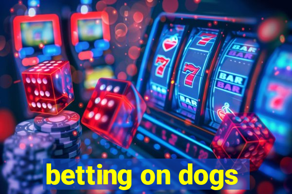 betting on dogs