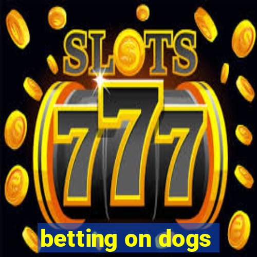 betting on dogs