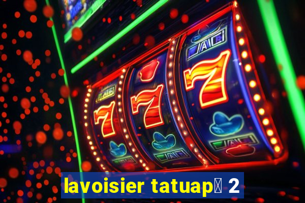 lavoisier tatuap茅 2