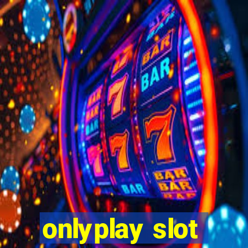 onlyplay slot