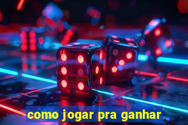 como jogar pra ganhar