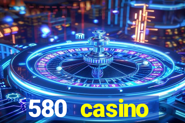 580 casino livermore ca