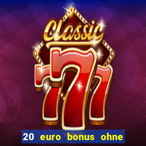 20 euro bonus ohne einzahlung casino