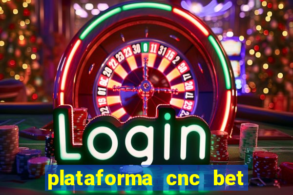 plataforma cnc bet 茅 confi谩vel