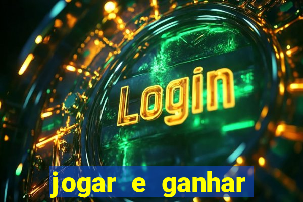 jogar e ganhar dinheiro online