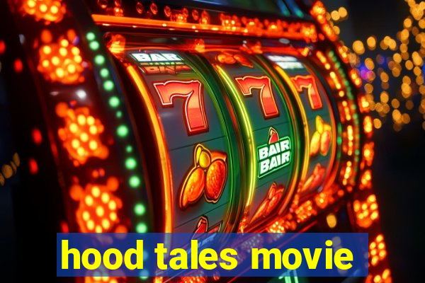 hood tales movie