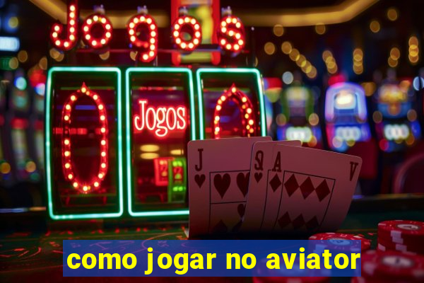 como jogar no aviator