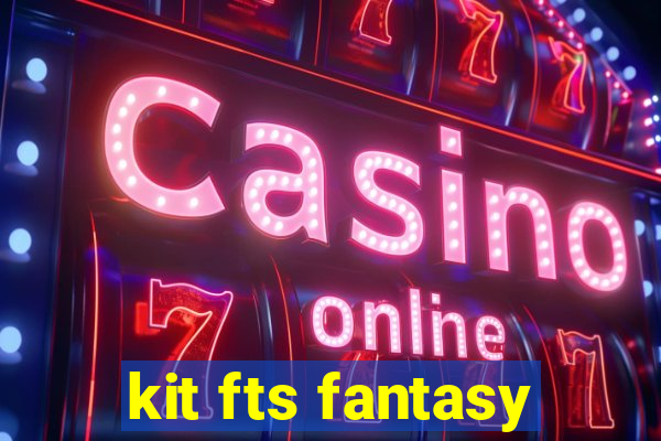 kit fts fantasy