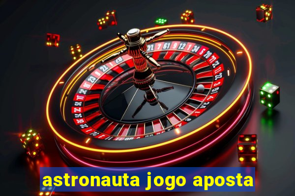 astronauta jogo aposta