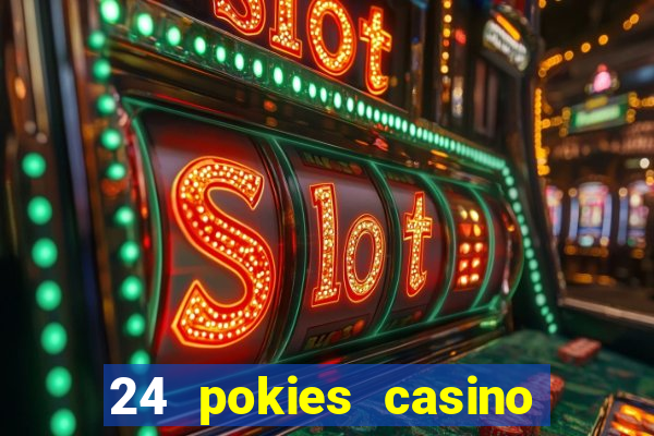 24 pokies casino play free