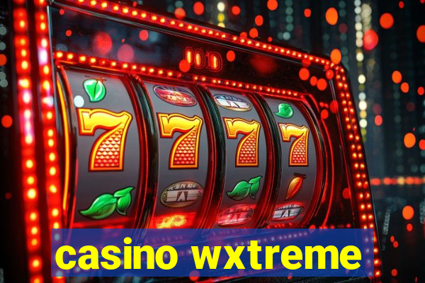 casino wxtreme