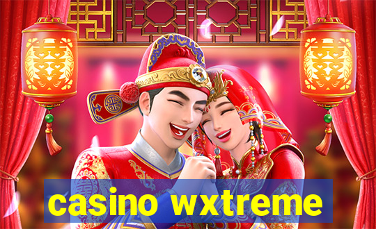 casino wxtreme