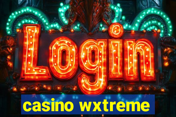 casino wxtreme