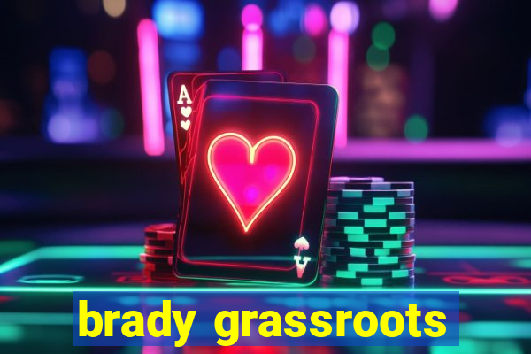 brady grassroots