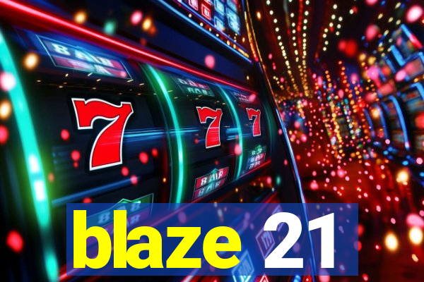 blaze 21