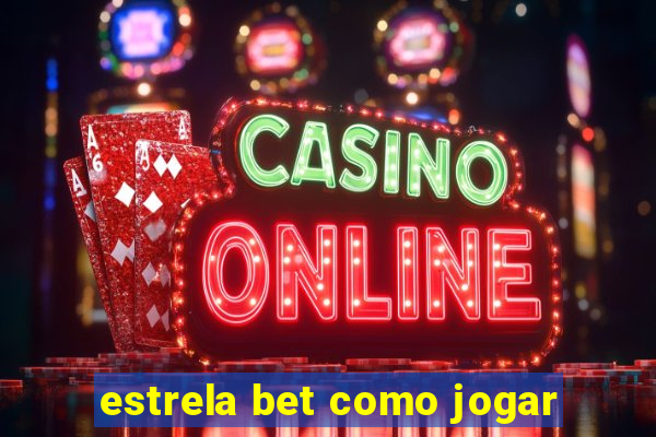 estrela bet como jogar