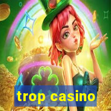 trop casino