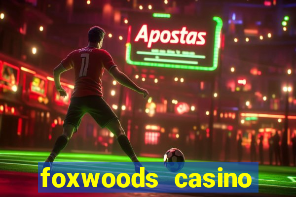 foxwoods casino resort connecticut