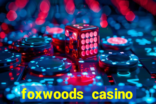 foxwoods casino resort connecticut