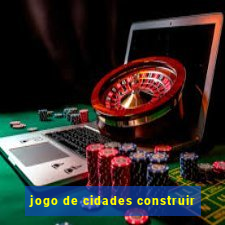 jogo de cidades construir