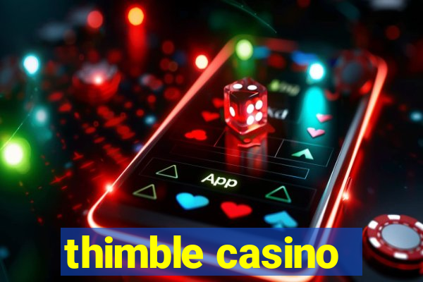 thimble casino