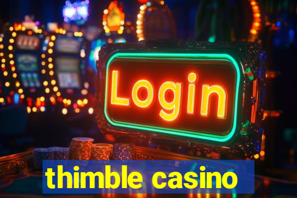 thimble casino