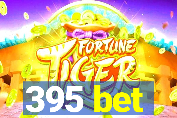 395 bet