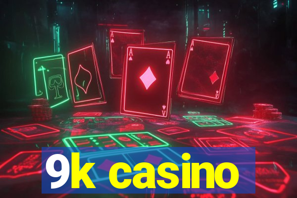 9k casino