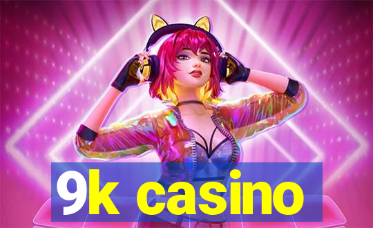 9k casino