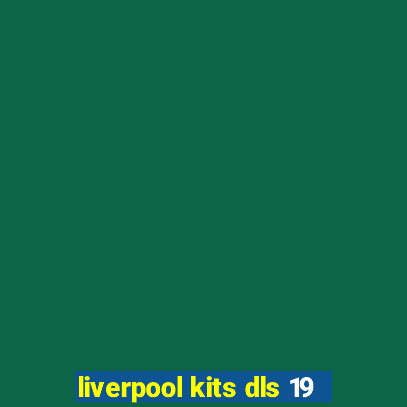 liverpool kits dls 19