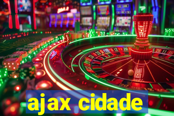 ajax cidade