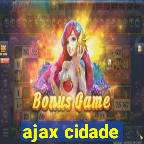 ajax cidade