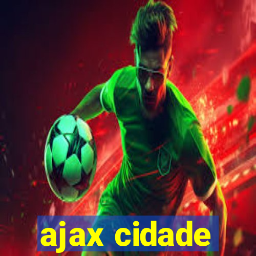 ajax cidade