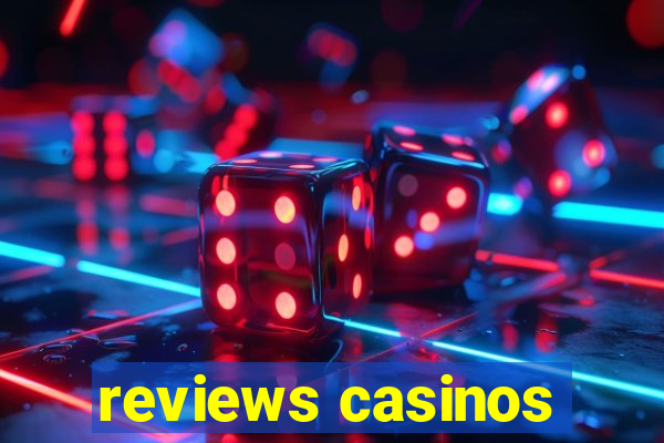 reviews casinos