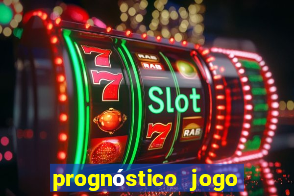 prognóstico jogo de hoje