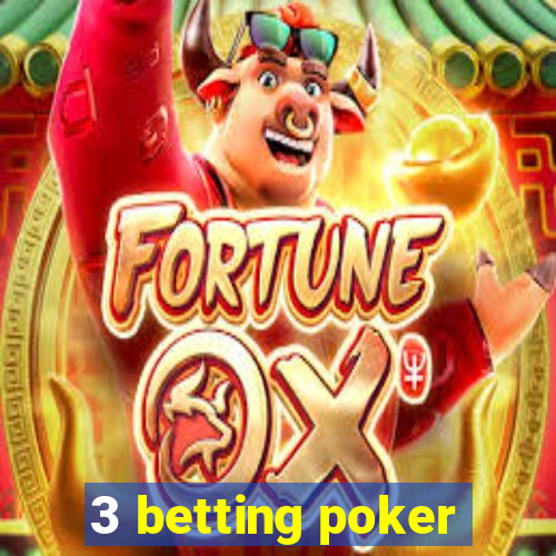 3 betting poker