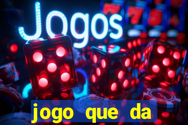 jogo que da dinheiro sem depósito