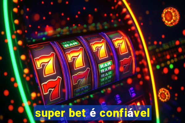 super bet é confiável