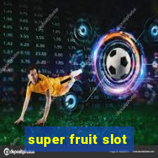 super fruit slot